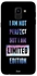 Protective Case Cover For Samsung Galaxy J6 I Am Not Perfect But I Am Limited Edition