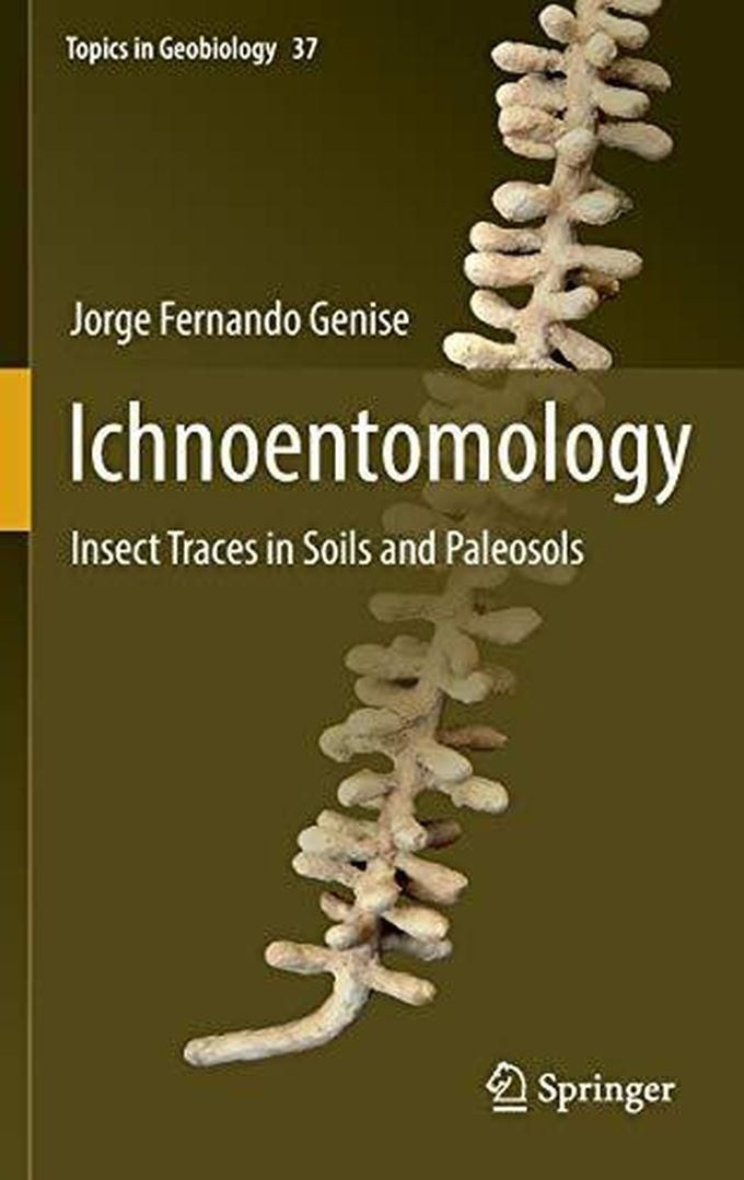 Ichnoentomology: Insect Traces in Soils and Paleosols (Topics in Geobiology) ,Ed. :1
