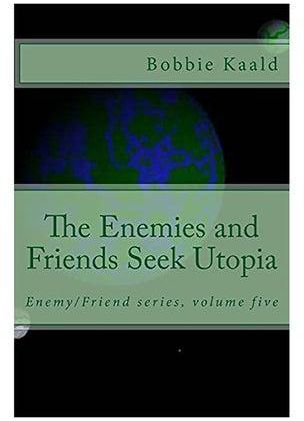 The Enemies and Friends Seek Utopia Paperback English by Bobbie Kaald