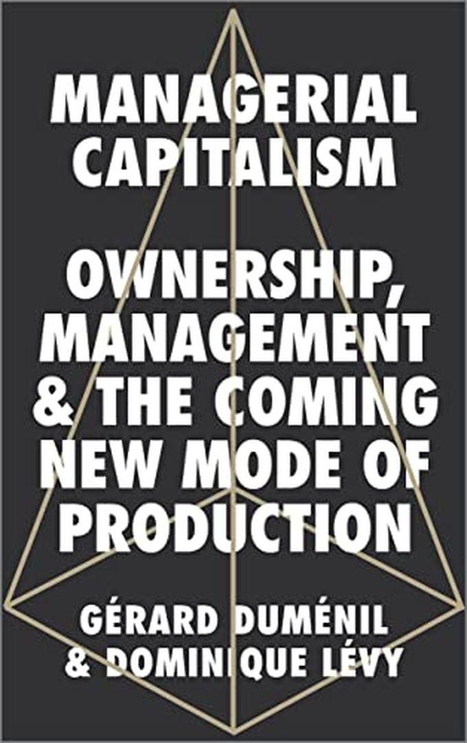 Pluto Press Managerial Capitalism: Ownership, Management, And The Coming New Mode Of Production ,Ed. :1