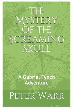 The Mystery Of The Screaming Skull A Gabriel Fynch Adventure Paperback