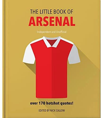 The Little Book of Arsenal: Over 170 hotshot quotes