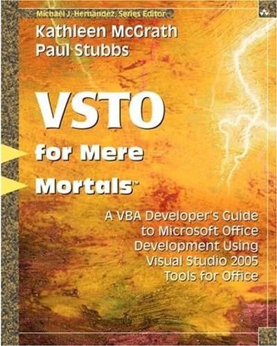 VSTO for Mere Mortals&#8482;: A VBA Developer's Guide to Microsoft Office Development Using Visual Studio 2005 Tools for Office