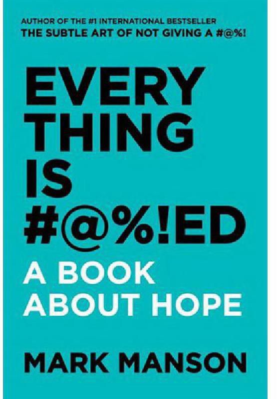 Everything is #A%!ED - A Book About Hope