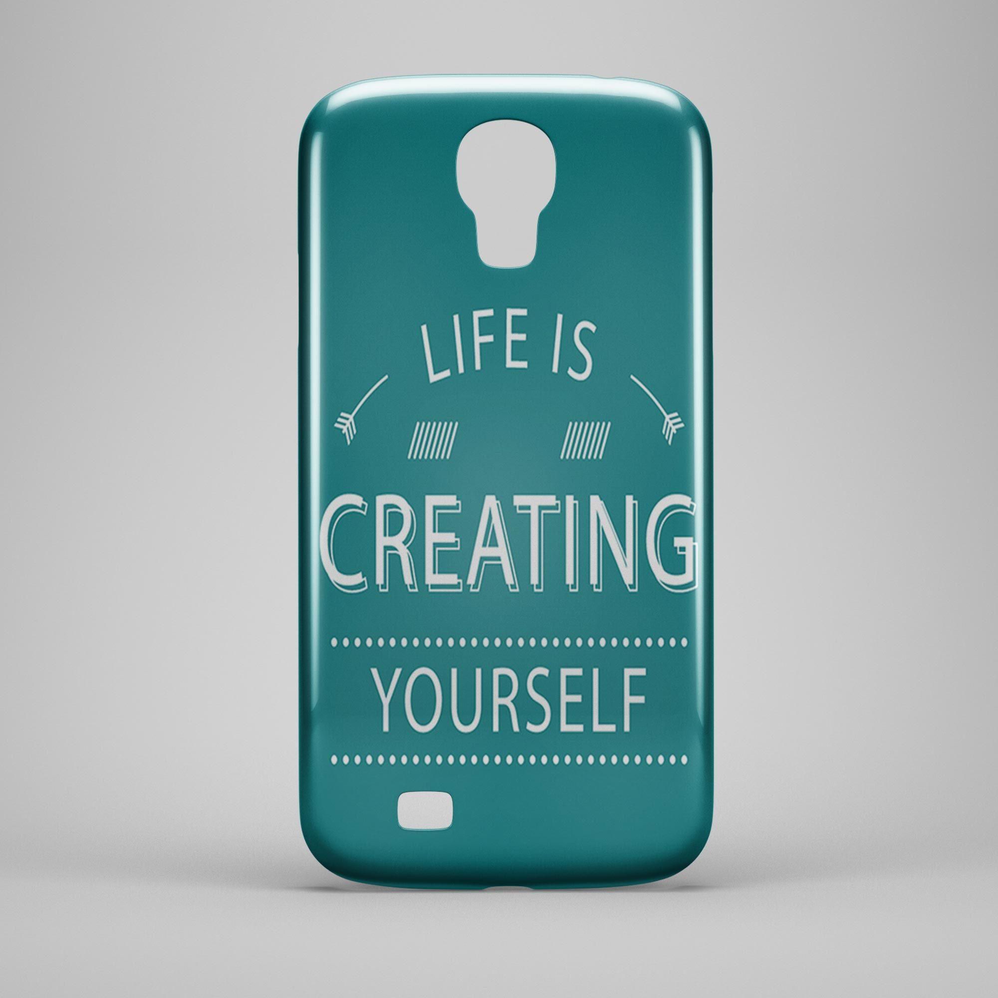 Life is Creating Yourself Phone Case Cover for Samsung S4