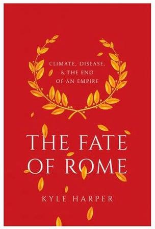 The Fate Of Rome: Climate, Disease, And The End Of An Empire Hardcover