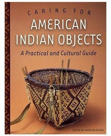 Caring for American Indian Objects: A Practical and Cultural Guide Paperback