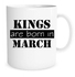 kings are born in march mug