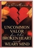 Uncommon Valor For The Broken Heart And Weary Mind Paperback English by C. Marie
