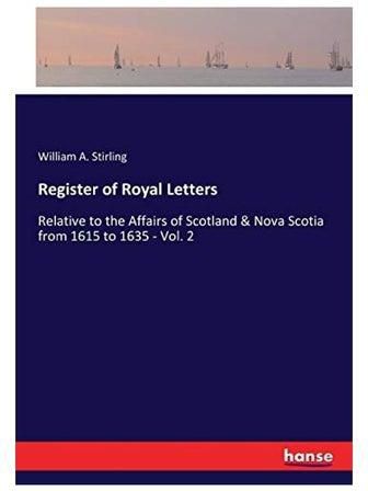 Register Of Royal Letters: Relative To The Affairs Of Scotland And Nova Scotia From 1615 To 1635 - Vol. 2 Paperback English by William a. Stirling