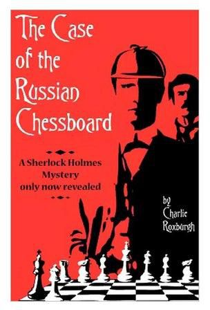 The Case Of The Russian Chessboard: A Sherlock Holmes Mystery Only Now Revealed paperback english - 05-Oct-11