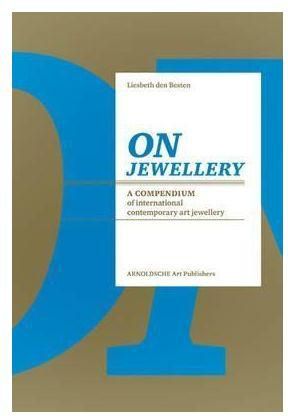 On Jewellery : A Compendium of International Contemporary Art Jewellery