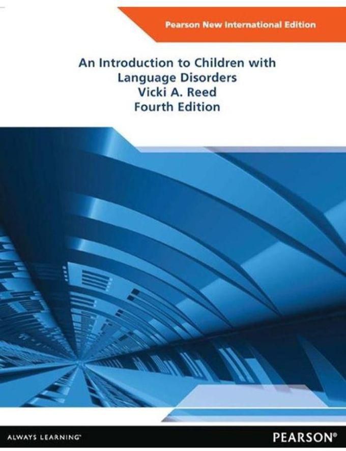 Pearson An Introduction to Children with Language Disorders New International Edition Ed 4