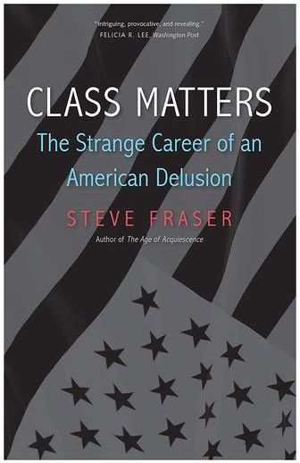 Class Matters : The Strange Career Of An American Delusion paperback english - 3/May/19