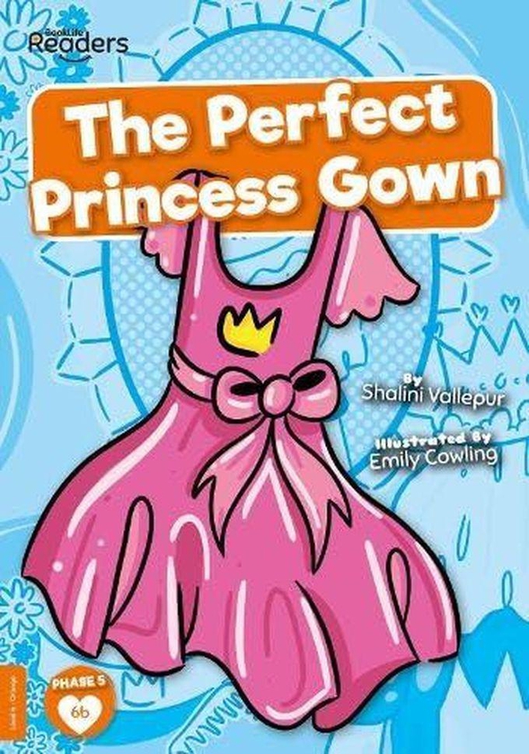 The Perfect Princess Gown :BookLife Readers - Level 06 - Orange ,Ed. :1