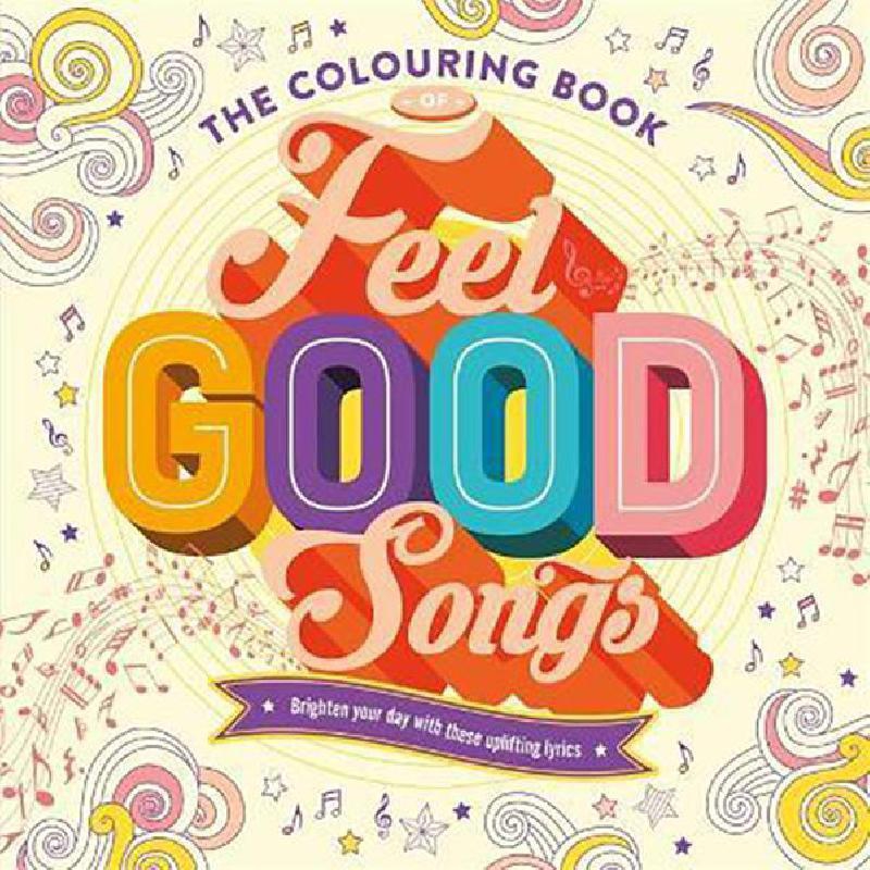 The Colouring Book of Feel Good Songs - Brighten Your Day with These Uplifting Lyrics