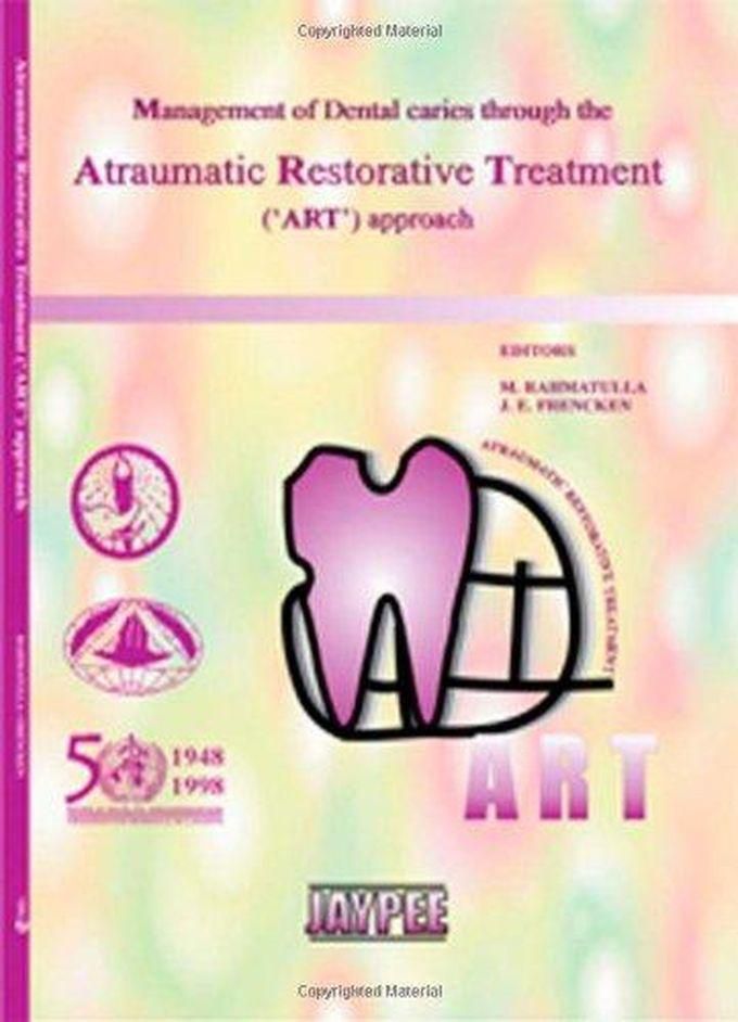 Management of Dental Caries Through the Atraumatic Restorative Treatment (Art) Approach ,Ed. :1