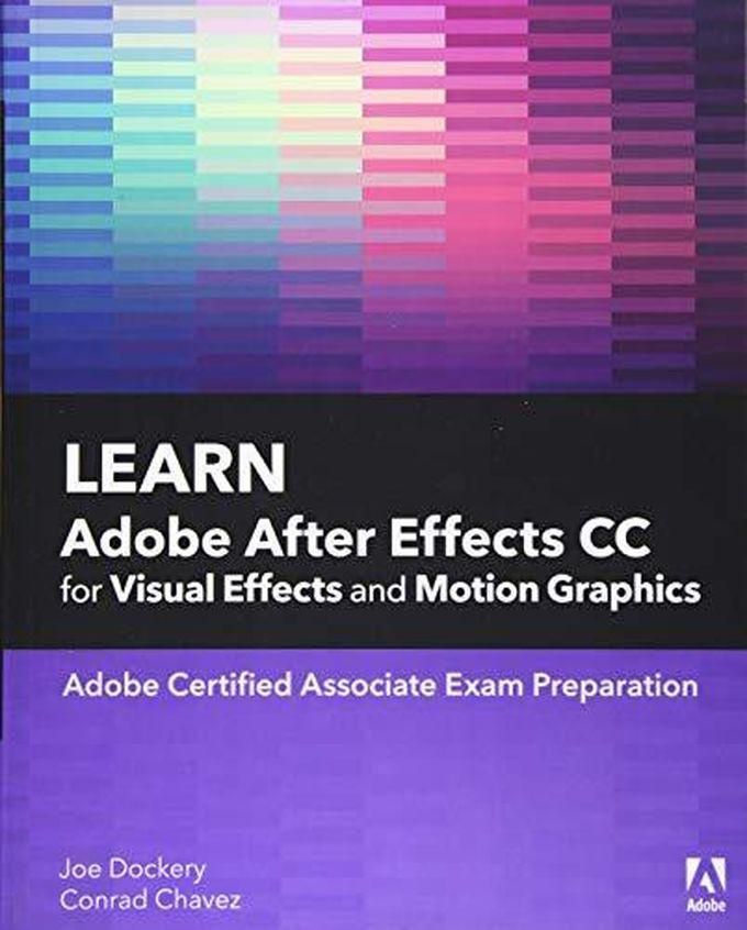 Pearson Learn Adobe After Effects CC for Visual Effects and Motion Graphics, 1/e ,Ed. :1
