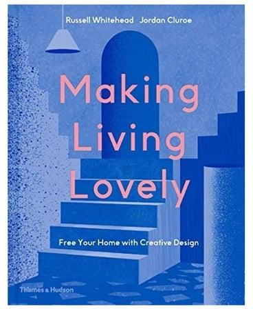 Making Living Lovely: Free Your Home With Creative Design Hardcover
