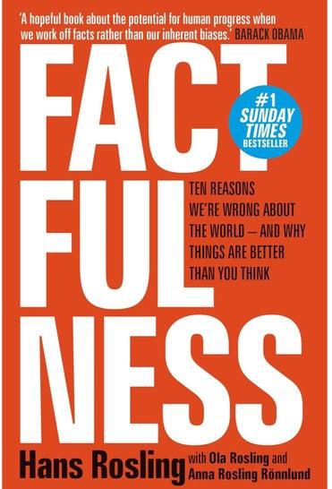 Factfulness: Ten Reasons We're Wrong About The World - And Why Things Are Better Than You Think Paperback