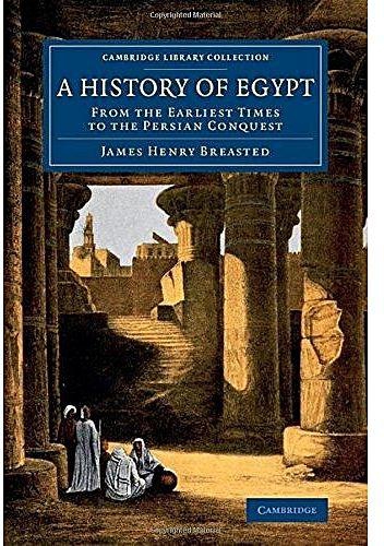 A History Of Egypt: From The Earliest Times To The Persian Conquest (Cambridge Library Collection - Egyptology)