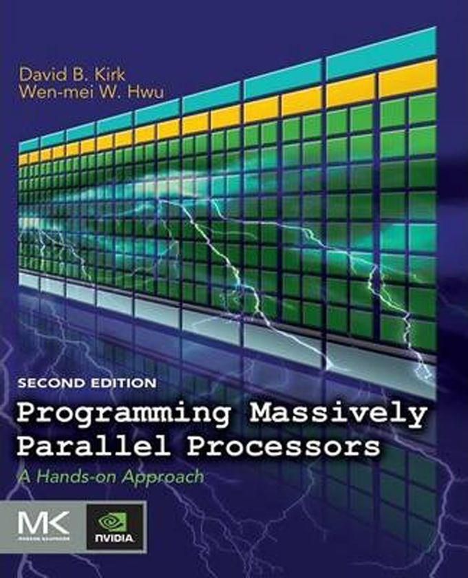 Programming Massively Parallel Processors : A Hands-on Approach