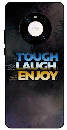 غطاء حماية واقي لهاتف هواوي ميت 40 نمط بعبارة "Tough Laugh Enjoy"
