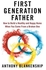 First Generation Father: How To Build A Healthy And Happy Home When You Come From A Broken One Paperback الإنجليزية by Anthony Blankenship