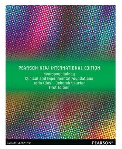 Neuropsychology: Clinical And Experimental Foundations: Pearson New International Edition