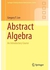 Abstract Algebra: An Introductory Course (Springer Undergraduate Mathematics Series) ,Ed. :1