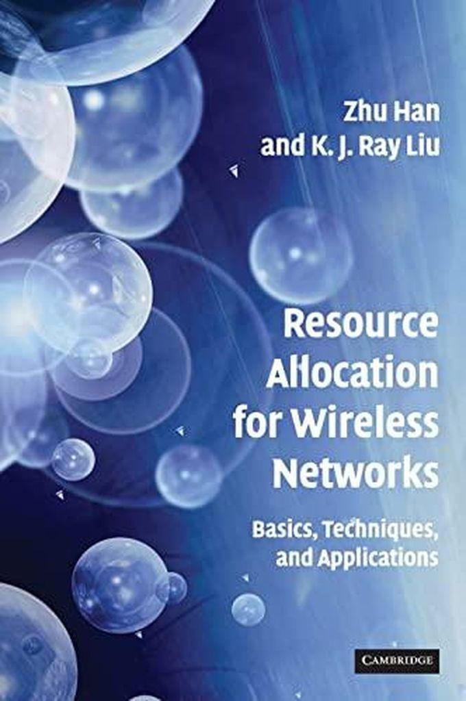 Cambridge University Press Resource Allocation for Wireless Networks: Basics, Techniques, and Applications ,Ed. :1