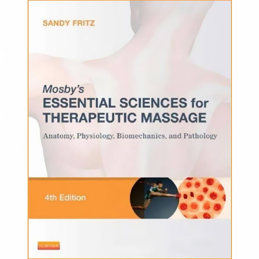 Mosby's Essential Sciences for Therapeutic Massage Physiology, Biomechanics, and Pathology by Sandy Fritz - Paperback