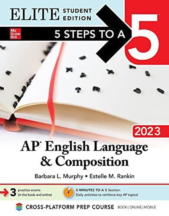 Mcgraw Hill 5 Steps to a 5: AP English Language and Composition 2023 Elite Student Edition ,Ed. :1