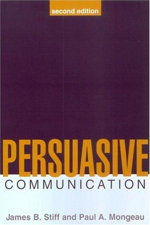 Persuasive Communication - 2Nd Edition By James B. Stiff And Paul A. Mongeau (2002)