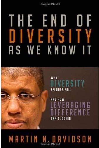 The End Of Diversity As We Know It: Why Diversity Efforts Fail And How Leveraging Difference Can Succeed ,Ed. :1
