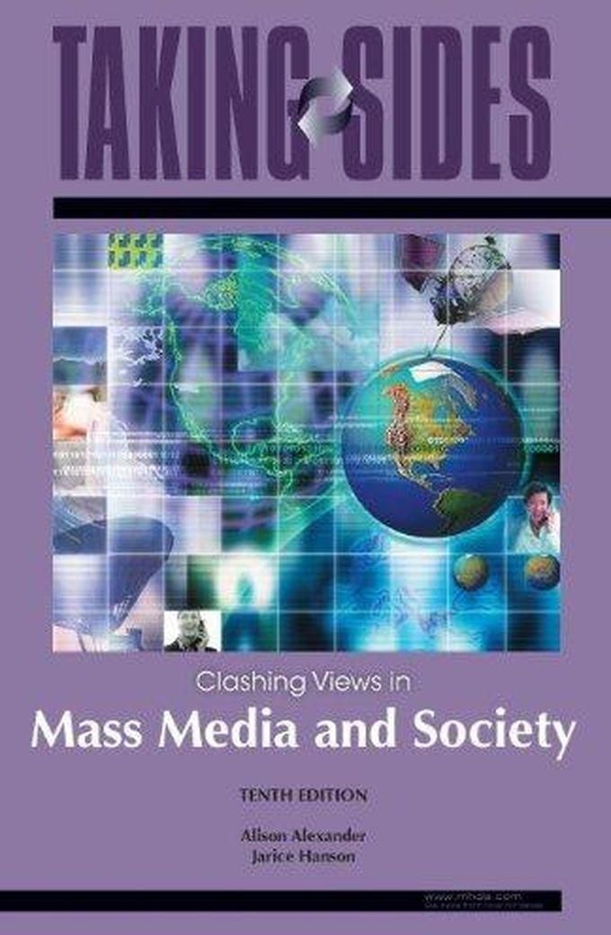 Mcgraw Hill Mass Media and Society: Taking Sides - Clashing Views in Mass Media and Society ,Ed. :10