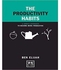 The Productivity Habits: A Simple Approach To Become More Productive