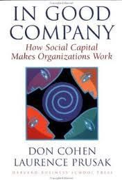 In Good Company: How Social Capital Makes Organizations Work