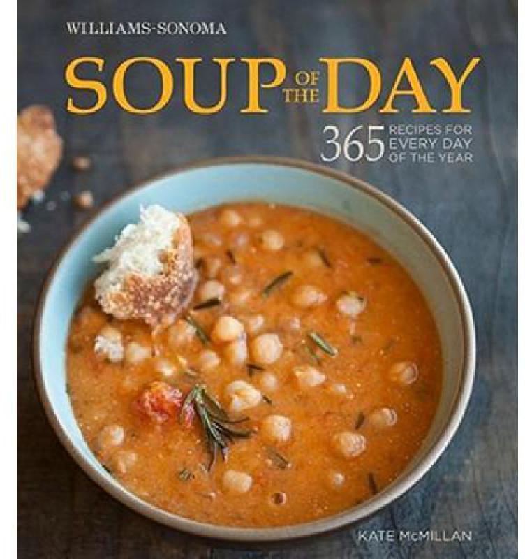Soup of The Day (Willams-Sonoma) - 365 Recipes for Every Day of The Year