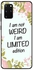 Skin Case Cover -for Samsung Galaxy S20 Plus I Am Not Weird I Am Limited Edition I Am Not Weird I Am Limited Edition