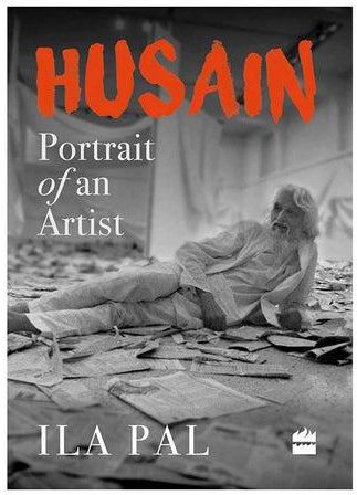 Husain: Portrait Of An Artist - غلاف مقوى الإنجليزية by Ila Pal - 10/5/2017