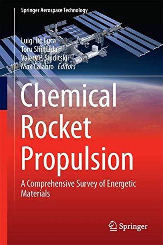 Chemical Rocket Propulsion: A Comprehensive Survey of Energetic Materials (Springer Aerospace Technology) ,Ed. :1