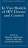 In Vivo Models Of Hiv Disease And Control ‫(Infectious Agents And Pathogenesis) By H. Friedman, Herman Friedman