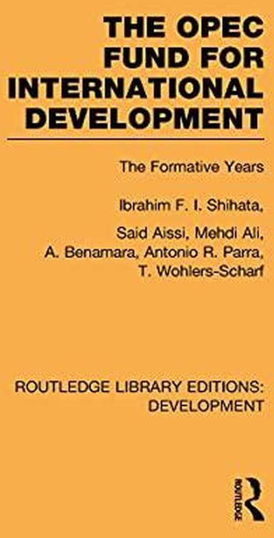 Taylor Routledge Library Editions: Development Mini-Set B: Aid: The OPEC Fund for International Development: The Formative Years (Volume 6) ,Ed. :1