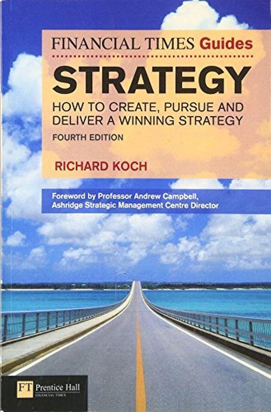 Pearson FT Guide To Strategy: How To Create, Pursue And Deliver A Winning Strategy ,Ed. :4