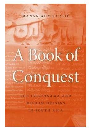 Generic A Book of Conquest: The Chachnama and Muslim Origins in South Asia By IGI Global