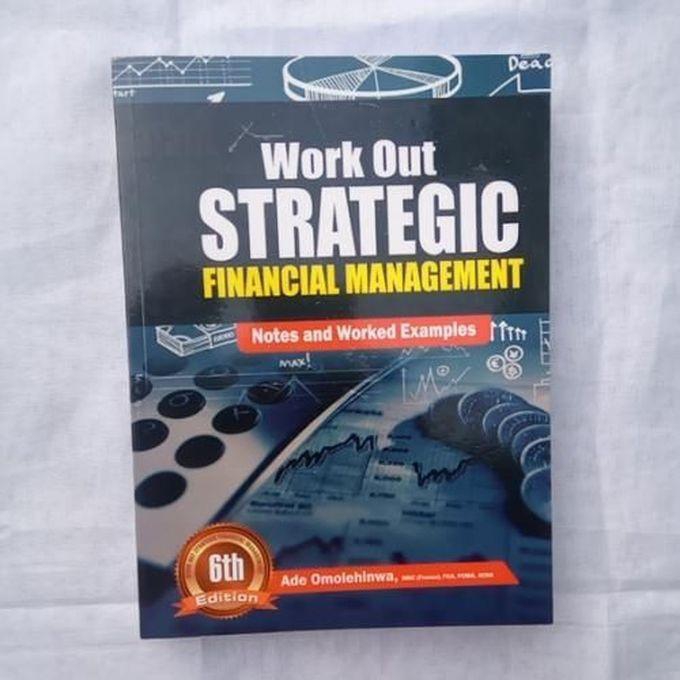 Work Out Strategic Financial Management (Notes And Worked Examples)