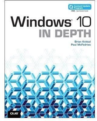Generic Windows 10 In Depth (Includes Content Update Program) By Brian Knittel, Paul Mcfedries