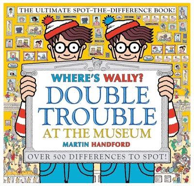 Where's Wally? Double Trouble At The Museum: The Ultimate Spot-the-difference Book!: Over 500 Differences To Spot!