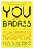 you are a badass - BY Jen Sincero